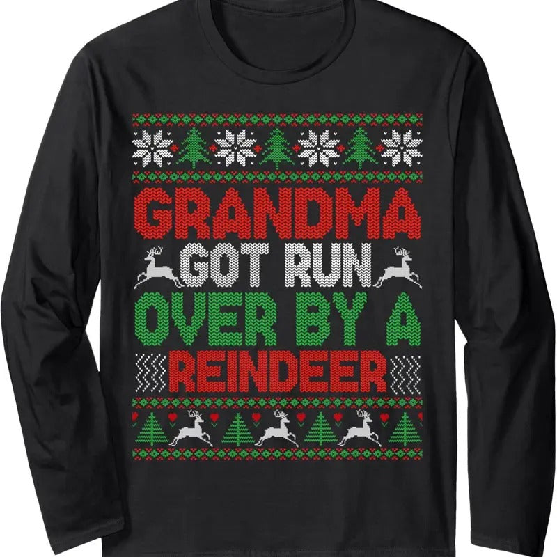 Funny Grandma Got Run Over By A Reindeer Ugly Sweater Long Sleeve T-Shirt Hoodie, Sweatshirt | InkThreadWorks.com