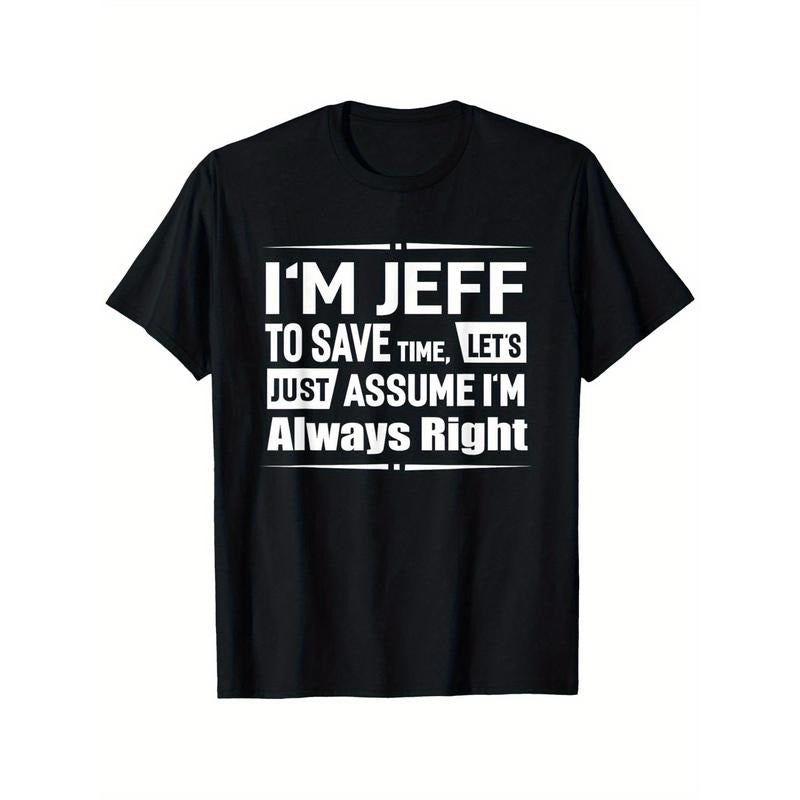 [Funny Graphic Cotton Tee] Cotton Funny Graphic Tee - "I'm Jeff, Always Right" Casual Round Neck T-Shirt - Stretchy & Machine Washable, Sizes S-XXXL, Short Sleeve, Outdoor, 100% Made in USA