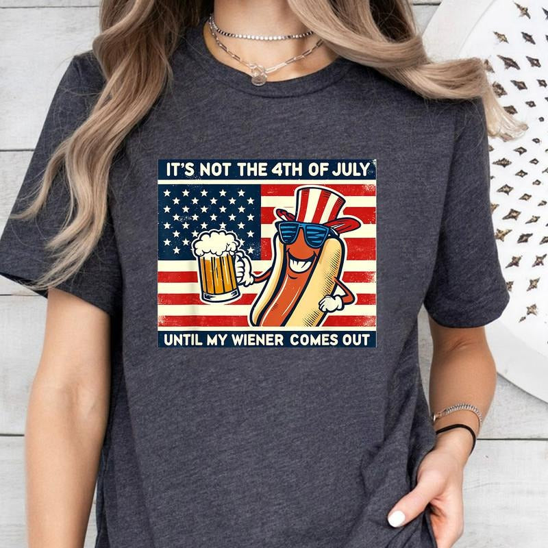 Funny Hot Dog Its Not 4Th Of July Until My Weiner Comes Out T-Shirt, 4th of July T-Shirt, Until My Wiener Comes Out T-Shirt, Independence day T-Shirt