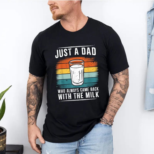 Funny Just a Dad Who Always Came Back With the Milk T Shirt, Father's Day Tshirt Hoodie, Sweatshirt | InkThreadWorks.com