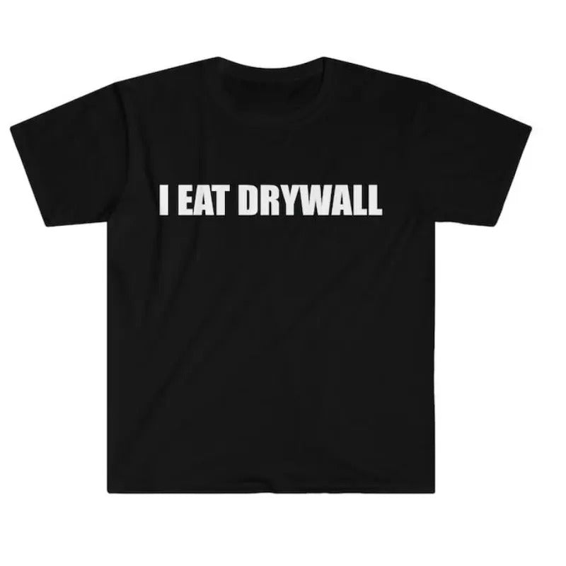 Funny Meme I EAT DRYWALL Joke Tee Gift  Fans  Tshirt