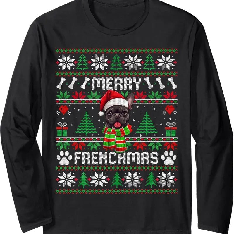 Funny Merry Frenchmas French Bulldog Christmas Ugly Sweater Long Sleeve T-Shirt