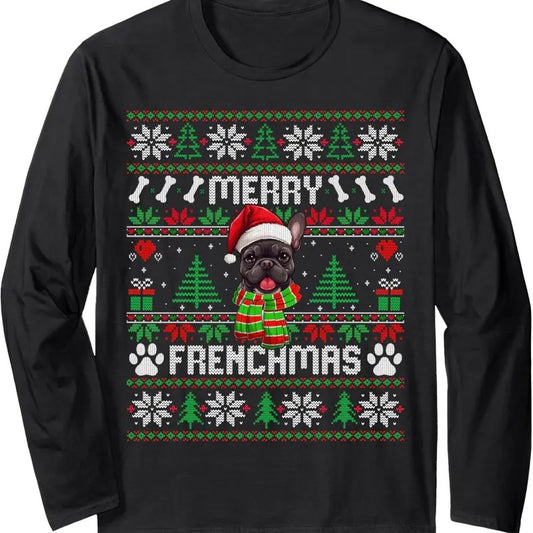 Funny Merry Frenchmas French Bulldog Christmas Ugly Sweater Long Sleeve T-Shirt