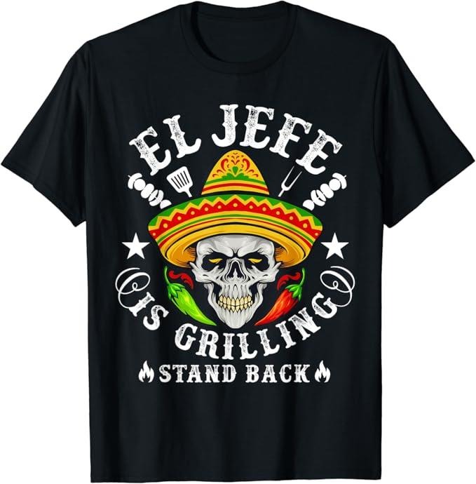 Funny Mexican Shirts, El Jefe Is Grilling Stand Back Funny Vintage BBQ Mexican men T-Shirt Menswear Top Casual Classic