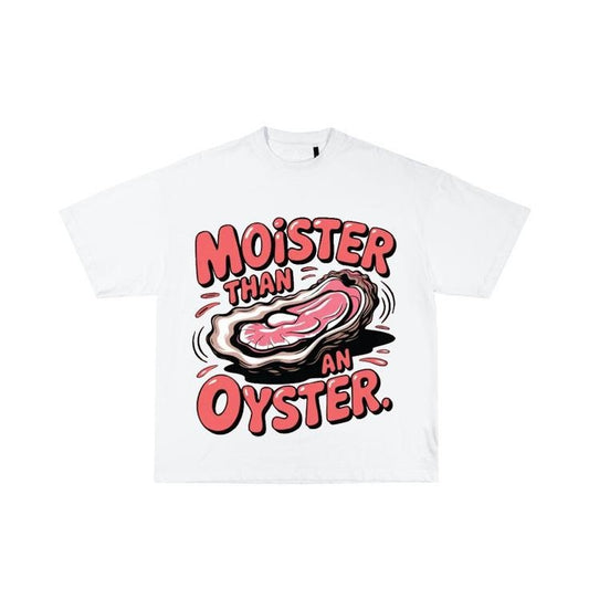 Funny Moist Oyster, Moister Than An Oyster Graphic Shirt