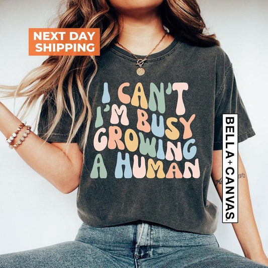 Funny Mom Saying Tshirt, I Can't I'm Busy Growing A Human Shirt, Funny Mother Shirt Gift, Pregnancy Announcement Shirt, Mother's Day Shirt