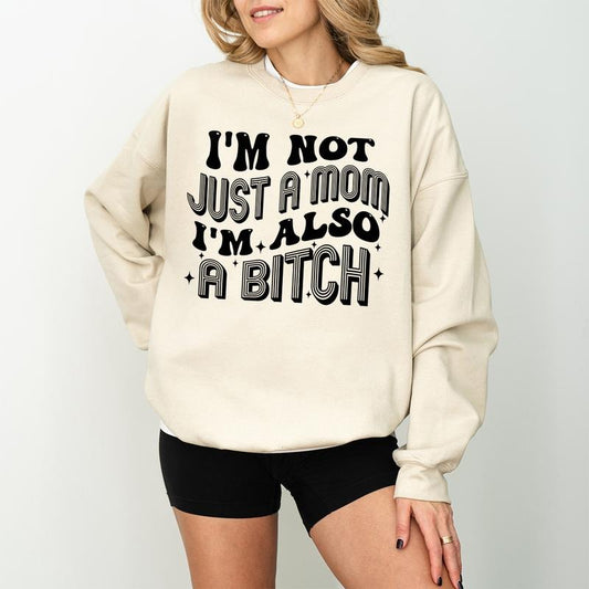 Funny Mom Shirt Sweatshirt Hoodie, I'm Not Just A Mom I'm Also A B*tch Shirt, Gifts for Her, Funny Trendy Shirt, Funny Quote Shirt, Adult Humor Shirt