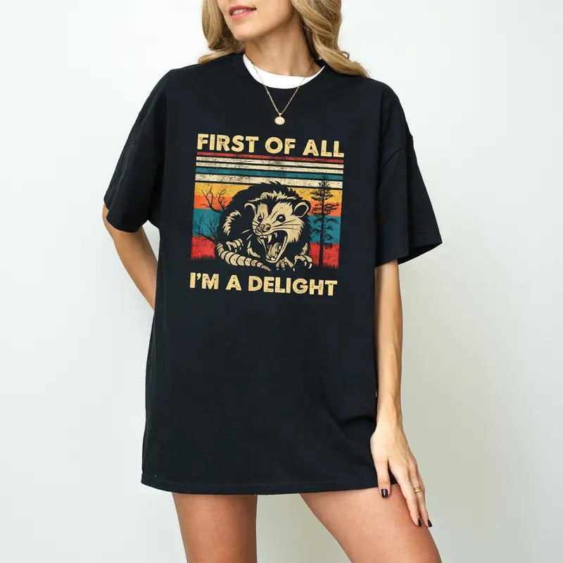 Funny Opossum Shirts Angry Opossum TShirt, First Of All I'm A Delight, Opossum Lover, First Of All I'm A Delight, Funny Opossum Shirts, Gift For Mom