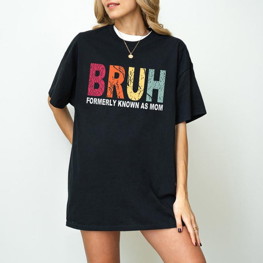 Funny Sarcastic T-shirt Gift for Mom, Funny Trendy Shirt, Bruh Formerly Known as Mom Shirt, Funny Quote Shirt, Mothers Day Shirt, Mama T-shirt