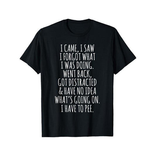 [Funny Senior Citizen Tee] Funny T-Shirt - I Came I Saw I Forgot What I Was Doing - Senior Citizen Made in USA