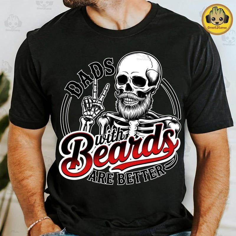 Funny Skeleton Dads With Beards Are Better Shirt, Cool Dad Shirt, Dad Life Tee, Dad Birthday Gift, Father's Day Gift