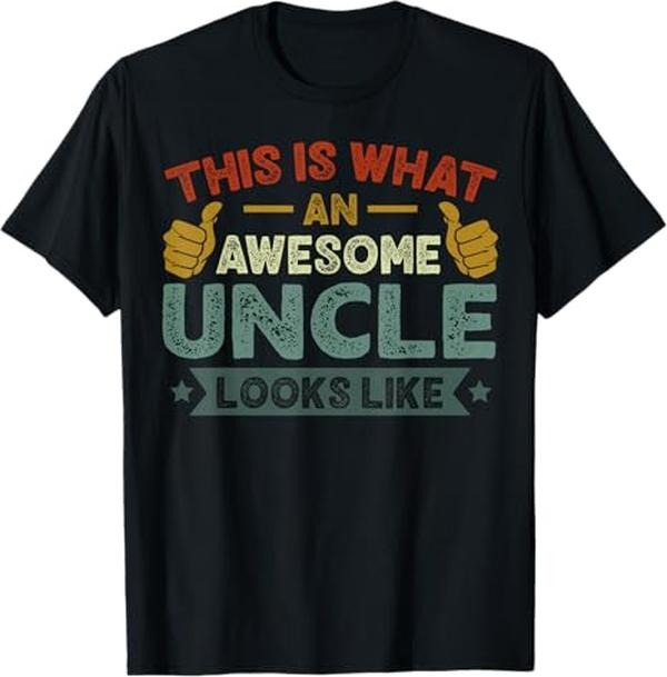 Funny Uncle Shirts, Gifts For Uncle, This Is What An Awesome Uncle Looks Like Funny Uncle T-Shirt