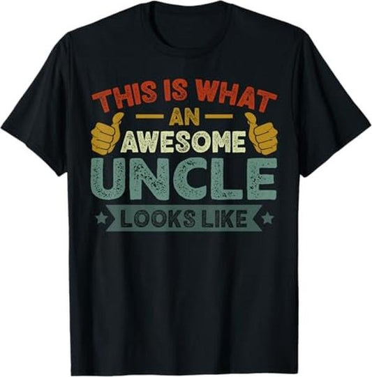 Funny Uncle Shirts, Gifts For Uncle, This Is What An Awesome Uncle Looks Like Funny Uncle T-Shirt