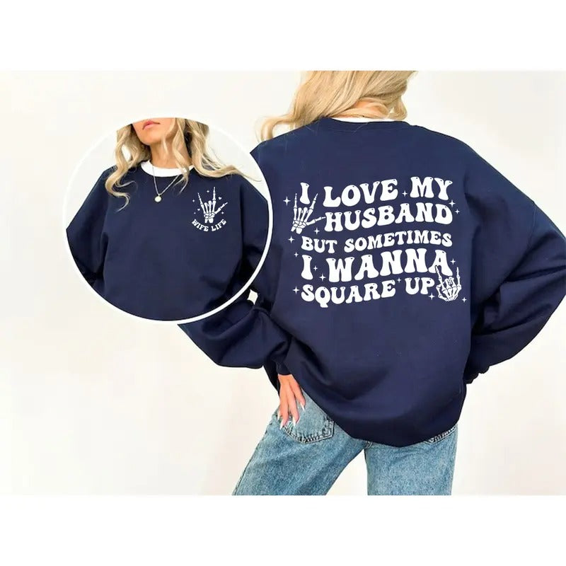 Funny Wife Sweatshirt, I Love My Husband Sweatshirt, Wife Shirt, Wife Shirt, Married Sweatshirt, Sarcastic Shirt, Husband...
