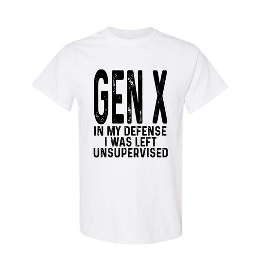 Gen X In My Defense I Was Left Unsupervised Funny Gen X Unisex T-Shirt Full size Full color