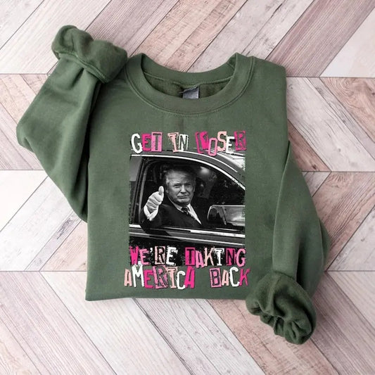 Get In Loser Were Taking America Back Sweater, Funny Trump Sweatshirt, sweatshirt hot trend