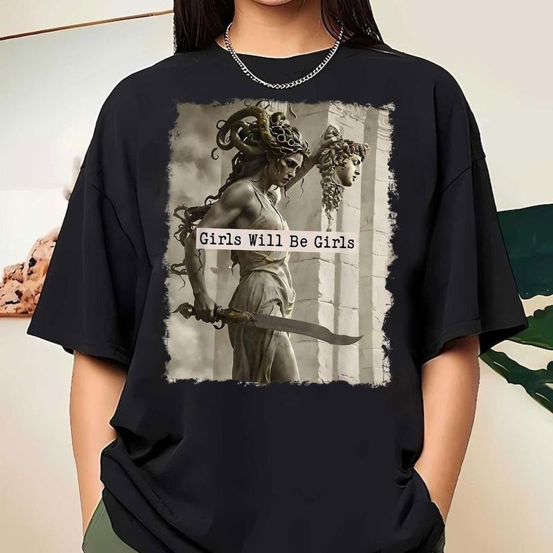 Girls Will Be Girls Tshirt, Medusa With The Head Of Perseus Babytee Shirt, Unhinged Feminist Shirt, Women Empowerment, Unisex Short Sleeve Tee, Graphic Streetwear T-Shirt