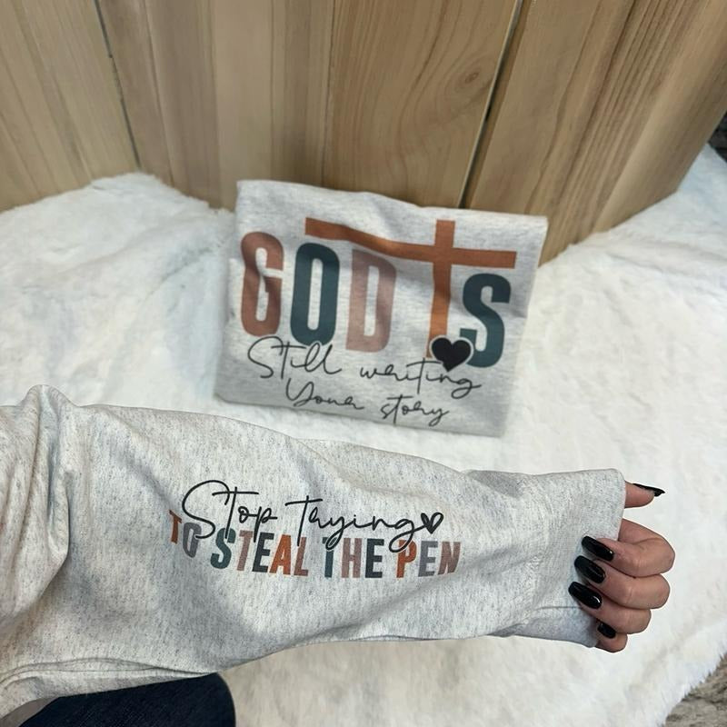 God Is Still Writing Your Story Sweatshirt - Christian Sweatshirt T-Shirts, Hoodie | InkThreadWorks.com
