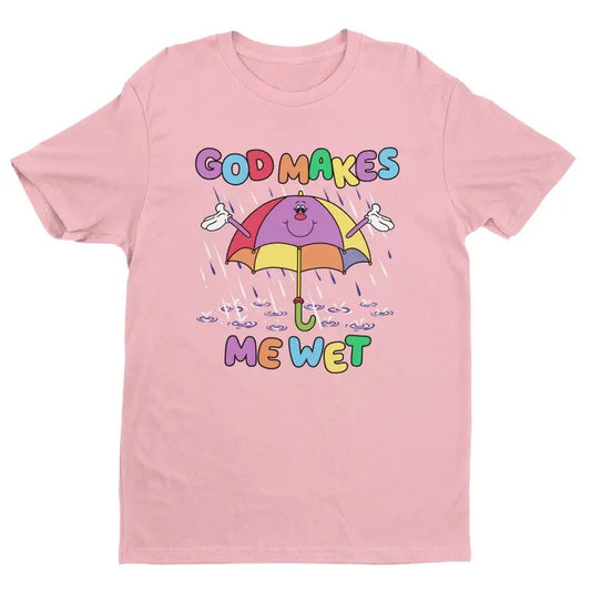 God Makes Me Wet Shirt, Funny Women's Graphic Tee, Trendy Shirt, Women's Humor, Meme Tee, Gift For Women and Man Unisex T-Shirt, Top Womenswear