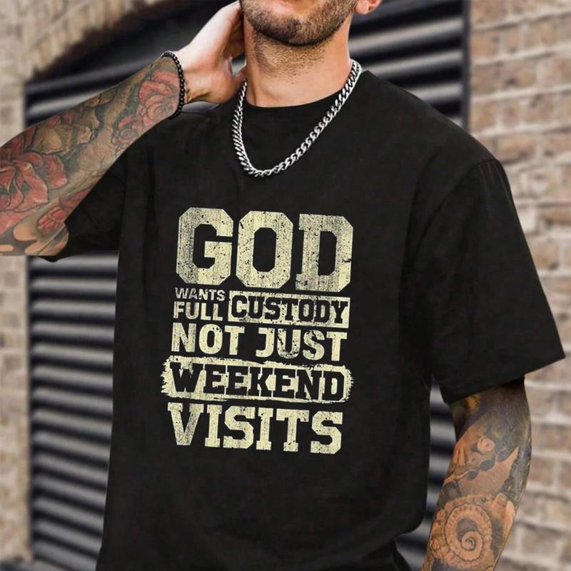 God Wants Full Custody, Not Just Weekend Visits T-Shirt Casual Style Crew Neck Short Sleeve T-Shirt Tops Trendy for...
