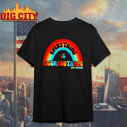 Gozy Huggins Everything Is Figureoutable Rainbow Shirt