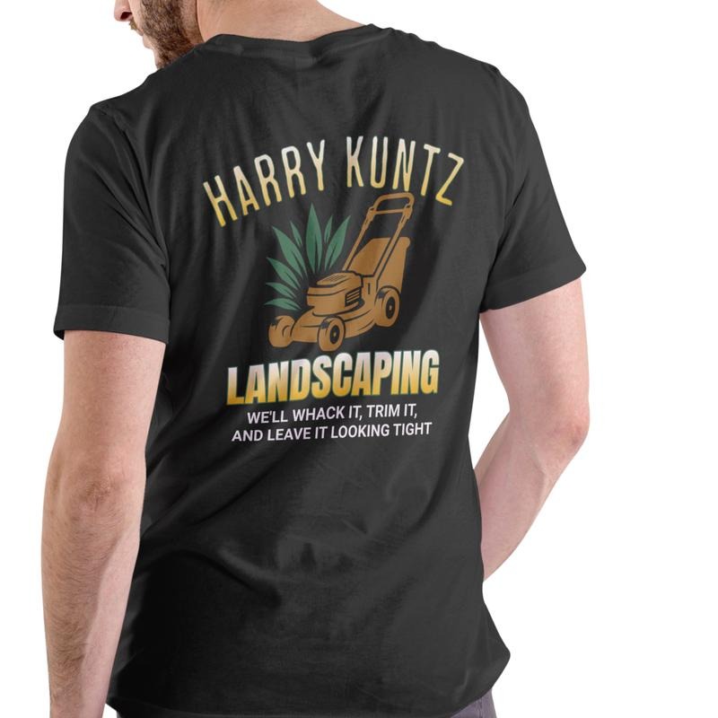 HARRY KUNTZ LANDSCAPING FUNNY T Shirt, Unisex, Cotton Menswear Soft Stylish Top Hoodie, Sweatshirt | InkThreadWorks.com