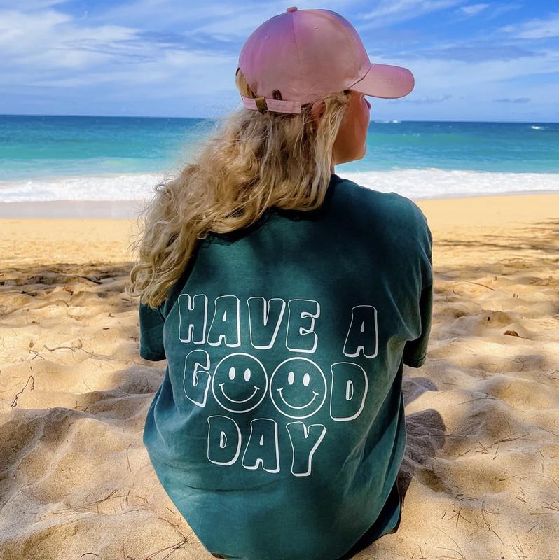 HAVE A GOOD DAY COMFORT COLORS BEACH T-SHIRT POSITIVE SHIRT UNISEX COTTON Casual Comfortable Shortsleeve Hoodie, Sweatshirt