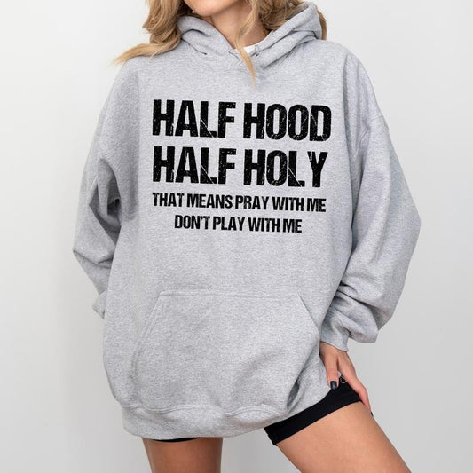 Half Hood Half Holy Funny Hoodie, Pray With Me Don't Play With Me Graphic Hoodies, Funny Religious Unisex Hoodie, Funny Christian Unisex Outfits