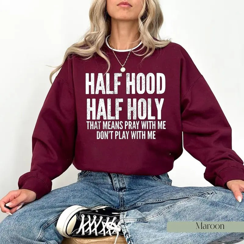 Half Hood Half Holy That Means Pray With Me Funny Sweatshirt Casual Street Style Fleece Fabric Crewneck Pullover...