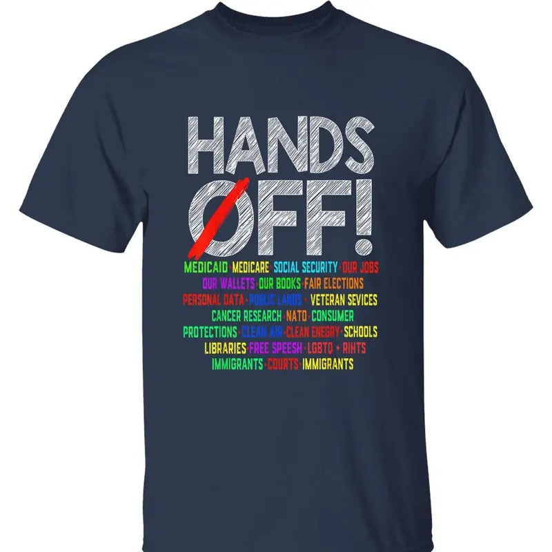 Hands Off T-Shirt - Political Protest Graphic Tee for Social Justice, Protecting Medicare, Social Security, Immigrants' Rights, and Fair Elections