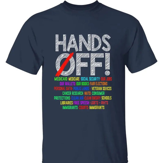 Hands Off T-Shirt - Political Protest Graphic Tee for Social Justice, Protecting Medicare, Social Security, Immigrants' Rights, and Fair Elections