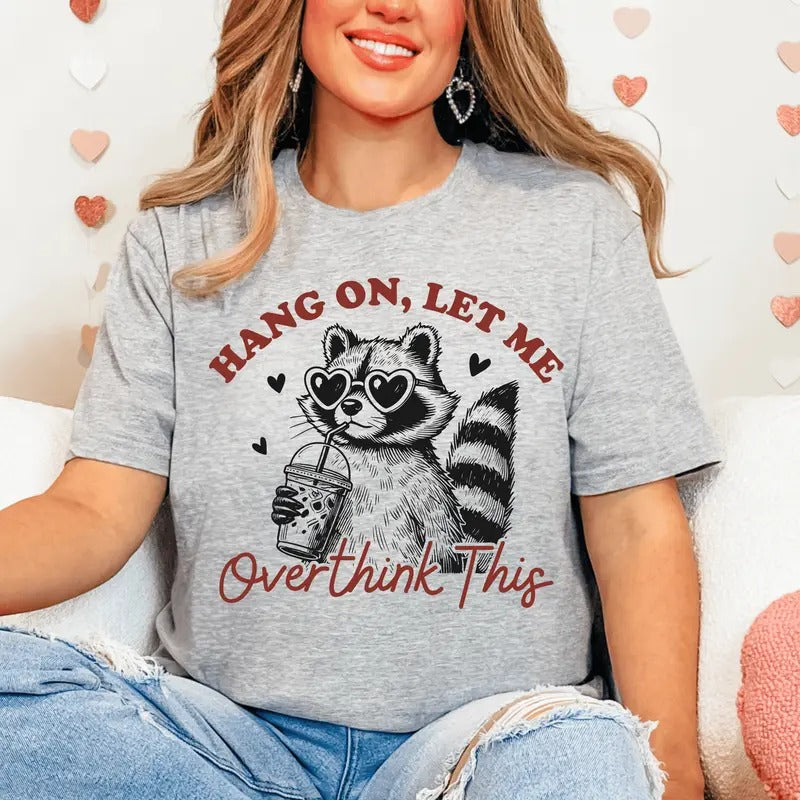 Hang On Let Me Overthink This Unisex Shirt, Long Sleeve of Short Sleeve Hoodie, Sweatshirt | InkThreadWorks.com