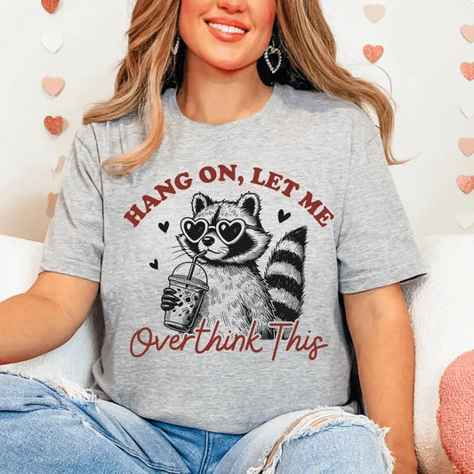 Hang On Let Me Overthink This Unisex Shirt, Long Sleeve of Short Sleeve Hoodie, Sweatshirt | InkThreadWorks.com