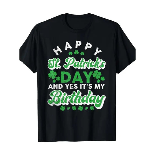Happy St. Patrick'S Day And Yes It'S My Birthday Cute IrishMen Women Gift T-Shirt-220g T-shirt 100% cotton Made in USA...