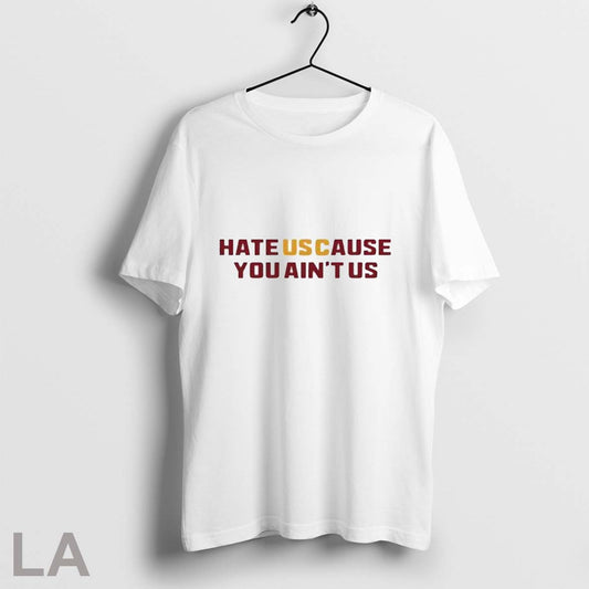 Hate Us Cause You Ain_t Us T Shirt