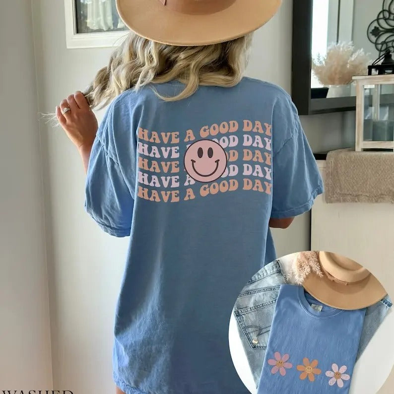 Have A Good Day Front And Back Comfort Colors Graphic Tee