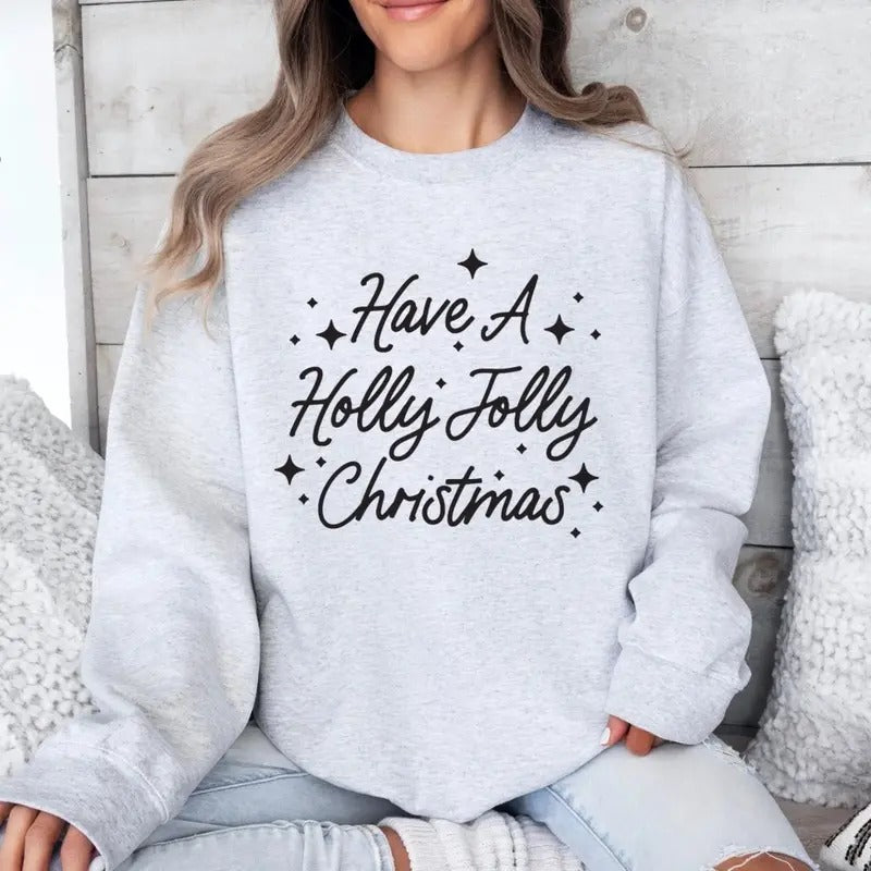 Have A Holly Jolly Christmas Sweatshirt Gildan Crewneck T-Shirts, Hoodie | InkThreadWorks.com