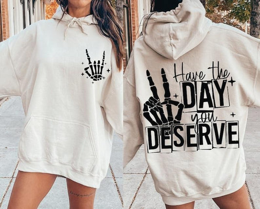 Have The Day You Deserve , Have The Day You Deserve , Have Day You Deserve, Sarcastic  T-shirt, sweater and Hoodie 2...