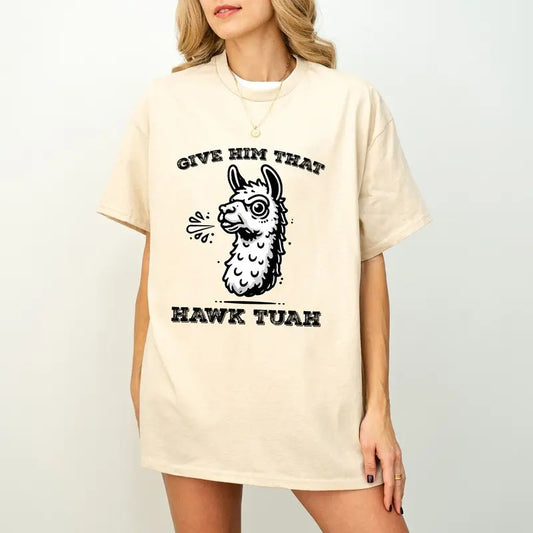 Hawk Tuah Shirt, Spitting llama T-Shirt, Give Him That Hawk Tuah Girl Spit On That Thang T-Shirt Hoodie, Sweatshirt