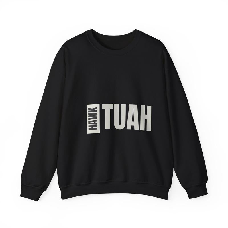 Hawk Tuah Sweatshirt. Viral Meme  Designed Sweater. T-shirts, Crewnecks, Hoodies – Gifts Suitable for Anyone