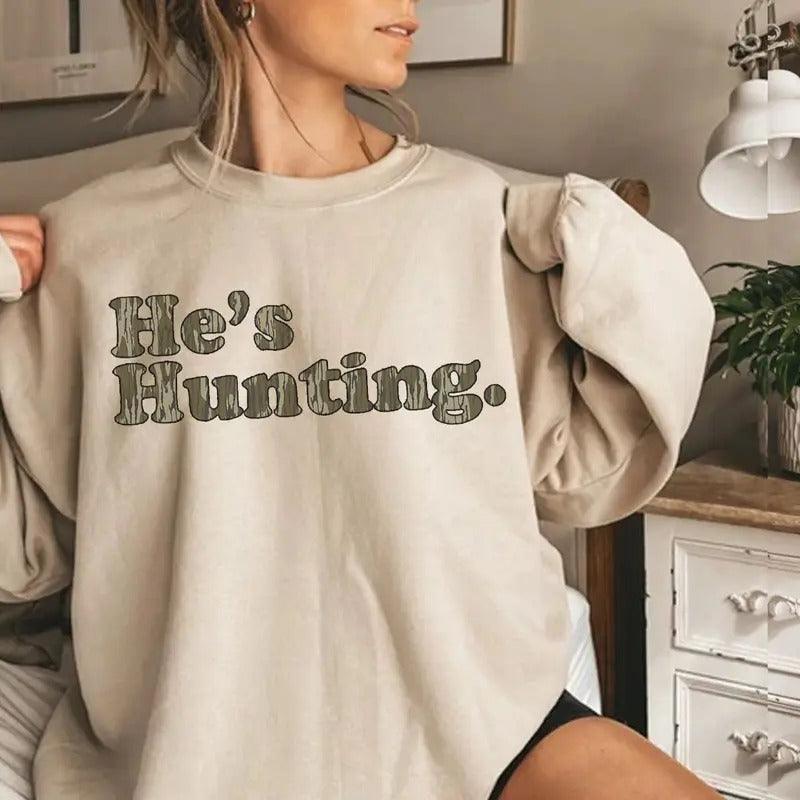 He's Hunting Sweatshirt, Camoflauge Bottomland Pattern Sweatshirt, Hunting Camo Sweatshirt, Gift For Men, For Women...