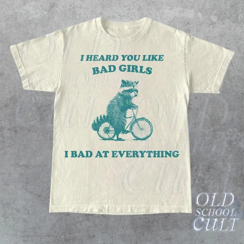 Heard You Like Bad Girls I Bad At Everything T-Shirt, Retro Sarcastic T Shirt, Funny Raccoon Shirt, Trash Panda Aesthetic...