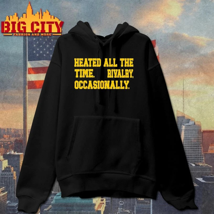 Heated All The Time Rivalry Occasionally t-shirt