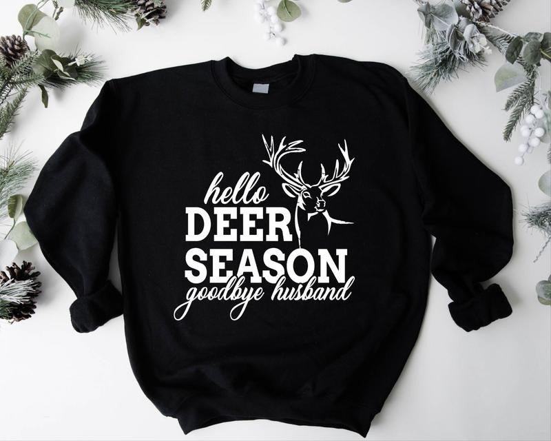 Hello Hunting Season Goodbye Husband Sweatshirt, Deer Season Hoodie, Hunter Wife Gift Sweater, Funny Saying Hoodie, Wifey...