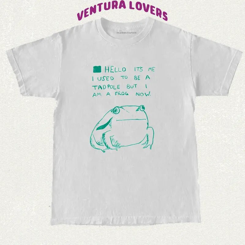 Hello It's me I used to be a tad pole but I am a frog now T-Shirt, Gifts