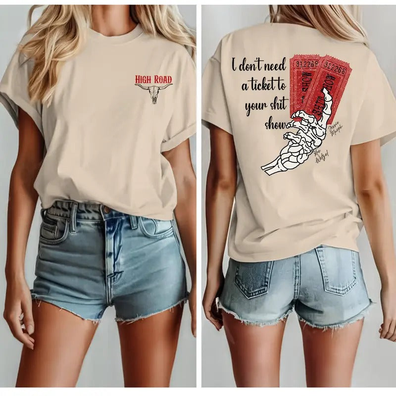 High Road I Don't Need A Ticket To Your Sh1t Show T-Shirt, S - 4XL, Graphic Tee