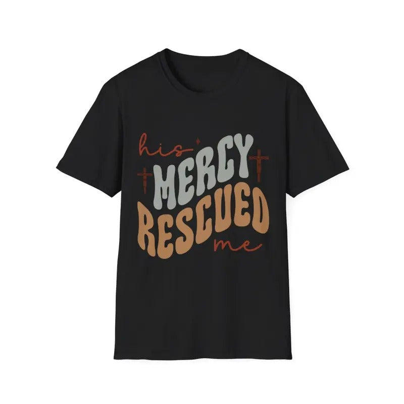 His Mercy Rescued Me Christian Inspirational Motivational T-Shirt Hoodie, Sweatshirt | InkThreadWorks.com