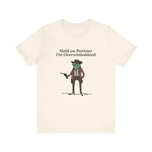 Hold On I'm Overstimulated Shirt, Western Frog Shirt, Meme Shirt, Cool Shirt, Cute Animal Shirt, Trendy Shirt, Funny Frog...