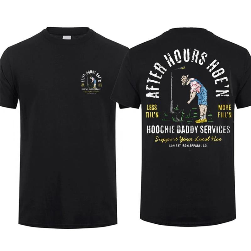 Hoochie Daddy Services T-shirt - After Hours Hoe'n Graphic Tee, Perfect Gift for Dad or Grandpa