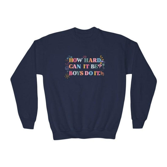 How Hard Can It Be? Boys Do It-Youth Crewneck Sweatshirt, sweatshirt hot tiktok trend 2024, tshirt hot trend 2025
